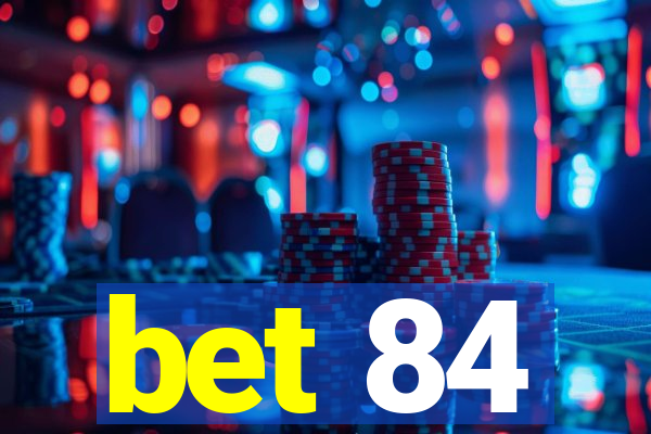 bet 84